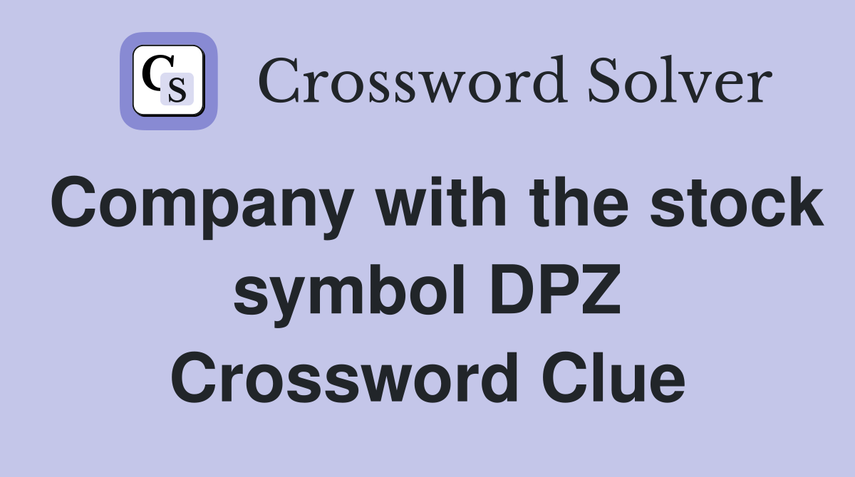 Company with the stock symbol DPZ Crossword Clue