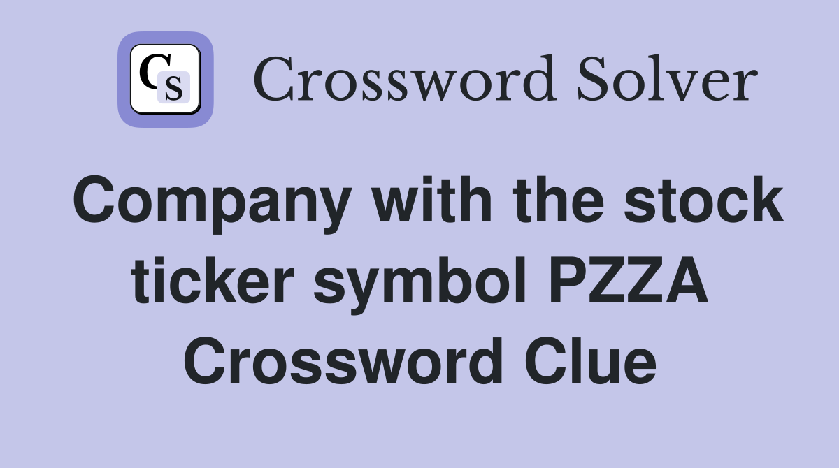 Company with the stock ticker symbol PZZA Crossword Clue