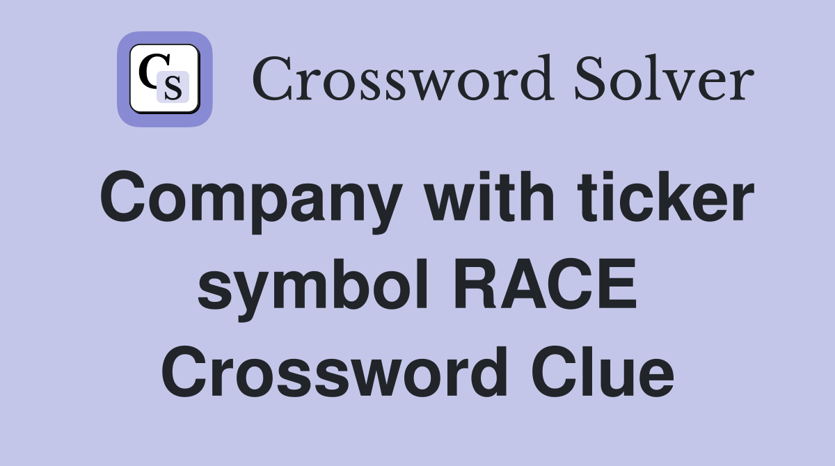 Company with ticker symbol RACE Crossword Clue