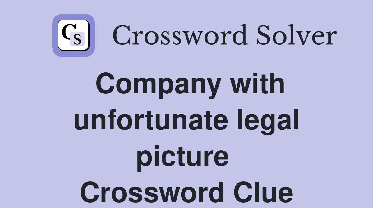 Company with unfortunate legal picture  Crossword Clue