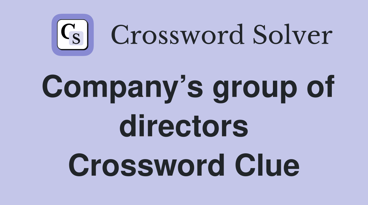 Company’s group of directors Crossword Clue