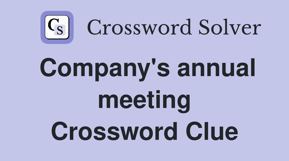 Company's annual meeting Crossword Clue