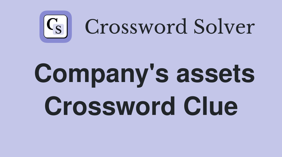 Company's assets Crossword Clue