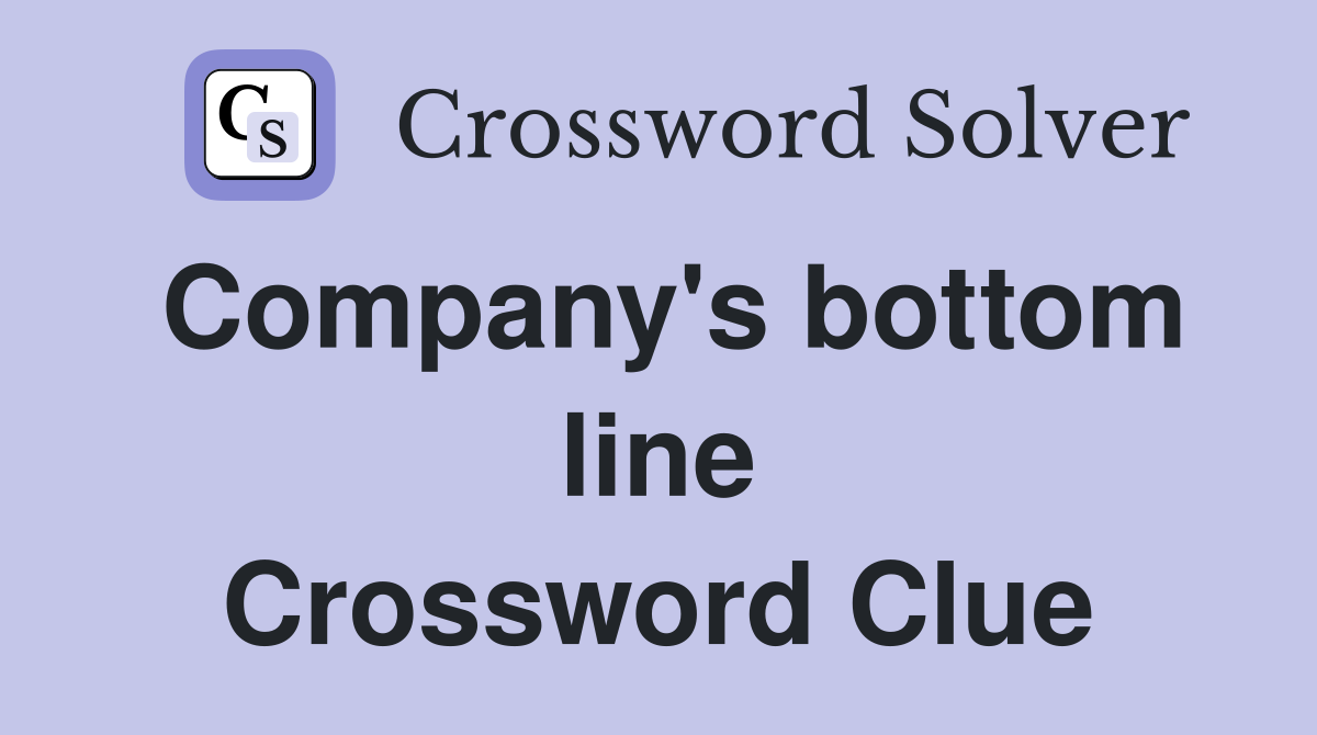 Company's bottom line Crossword Clue