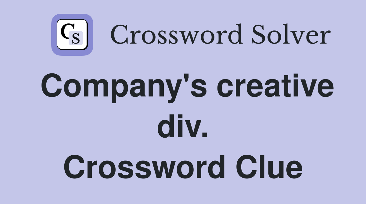 Company's creative div. Crossword Clue