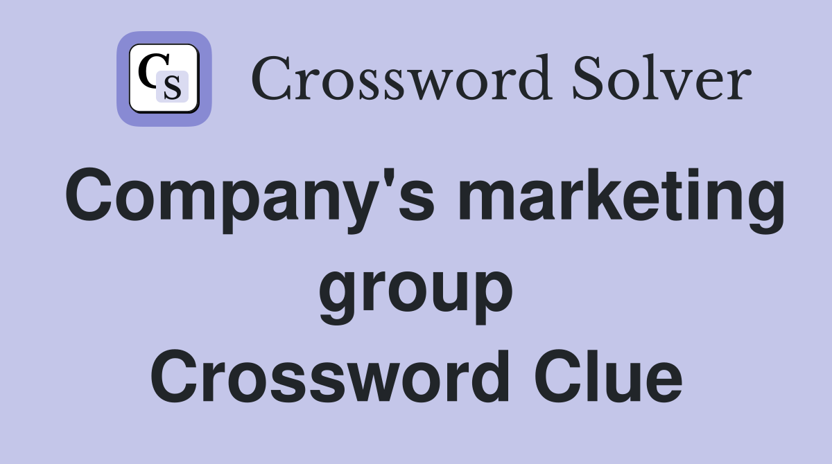 Company's marketing group Crossword Clue