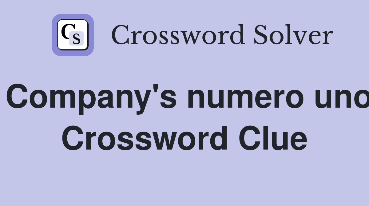 Company's numero uno Crossword Clue