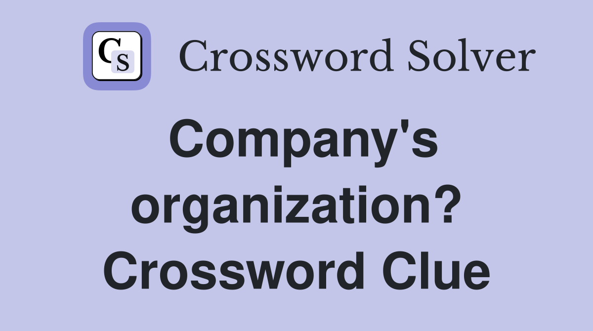 Company's organization? Crossword Clue