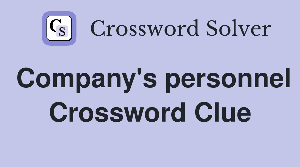 Company's personnel Crossword Clue
