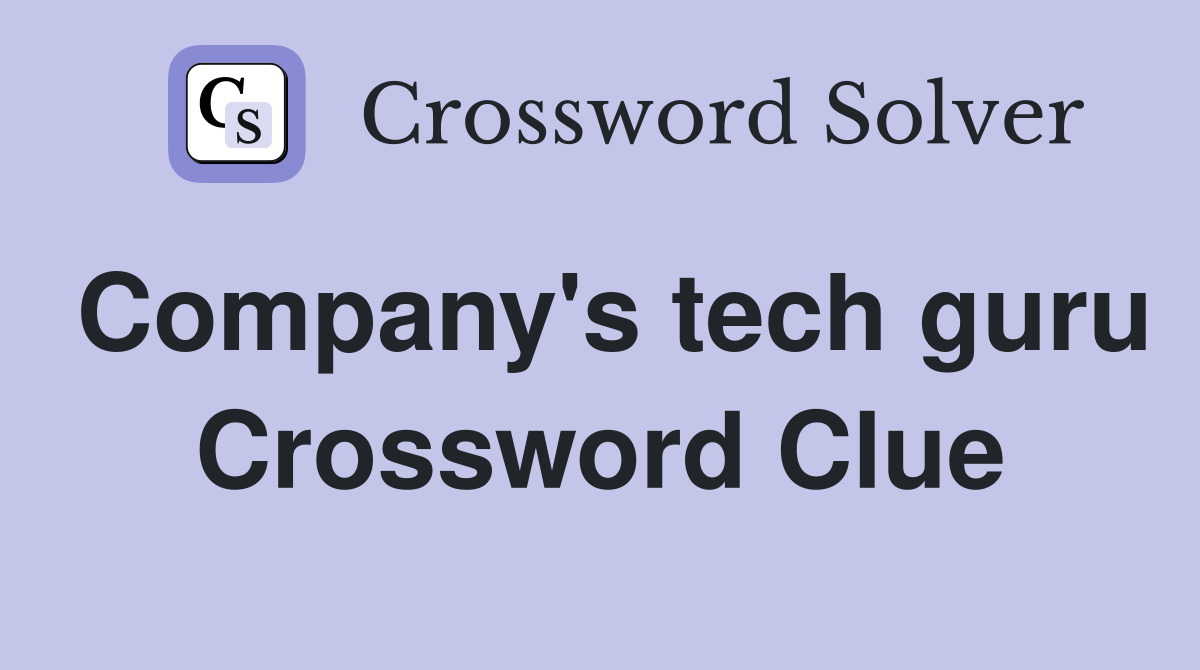 Company's tech guru Crossword Clue