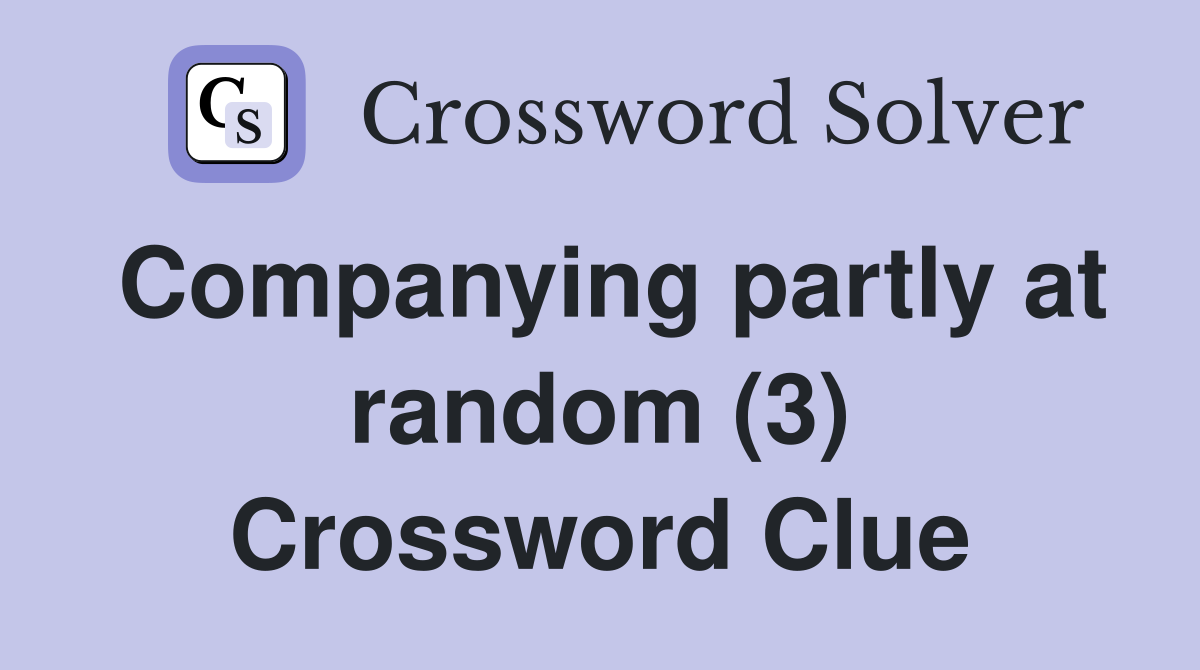 Companying partly at random (3) Crossword Clue