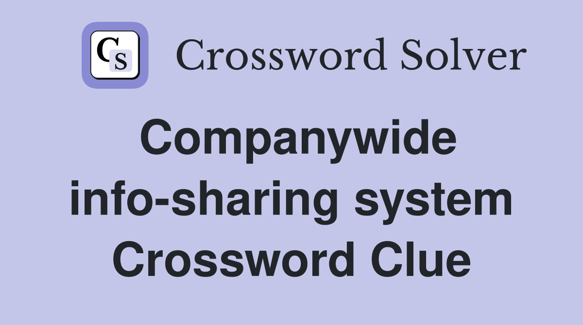 Companywide info-sharing system Crossword Clue