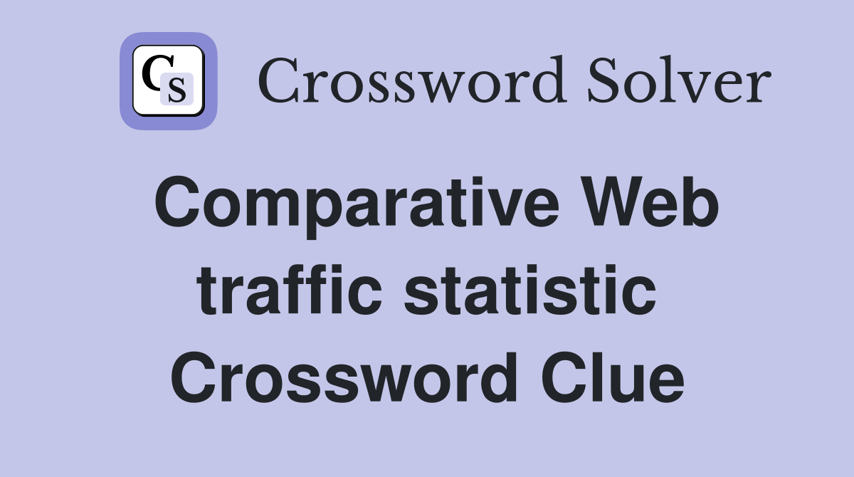 Comparative Web traffic statistic Crossword Clue