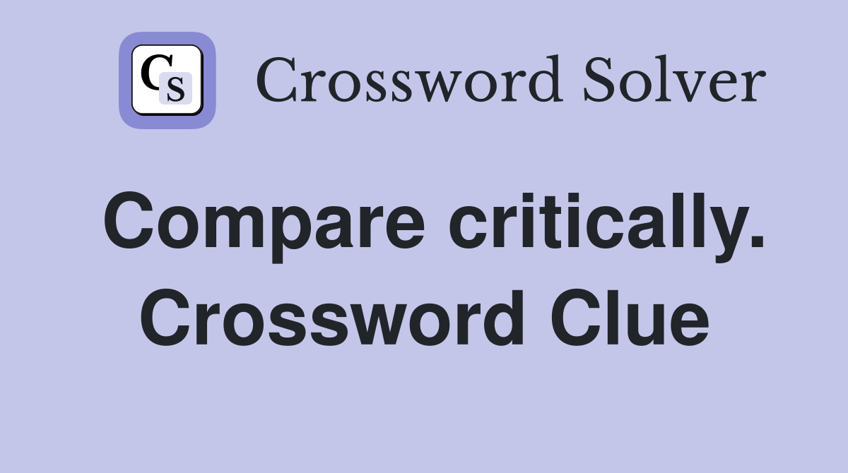 Compare critically. Crossword Clue