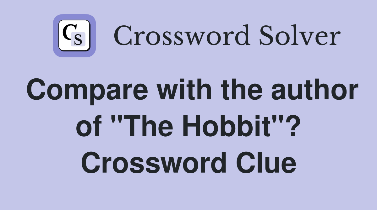 Compare with the author of "The Hobbit"? Crossword Clue