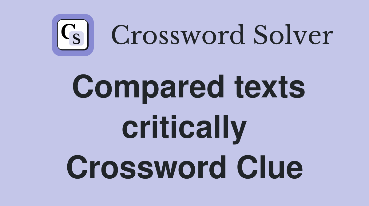 Compared texts critically Crossword Clue
