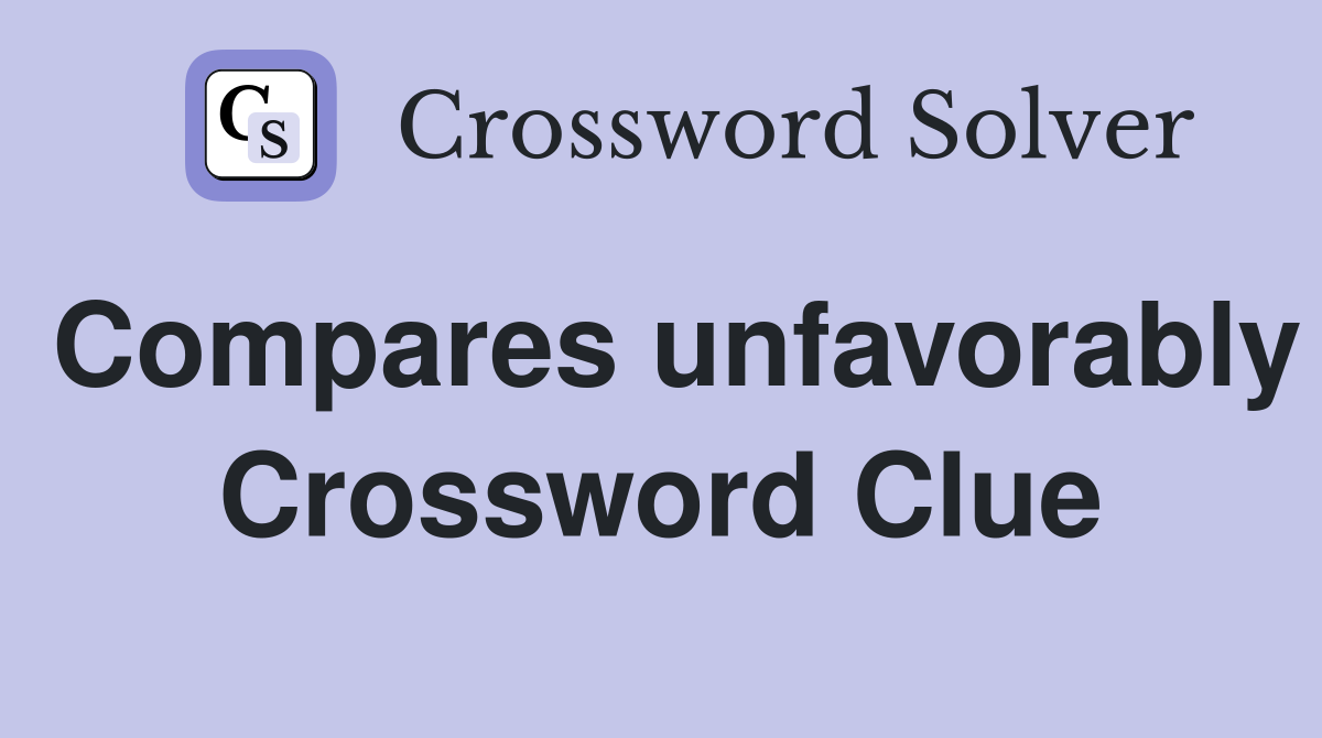 Compares unfavorably Crossword Clue
