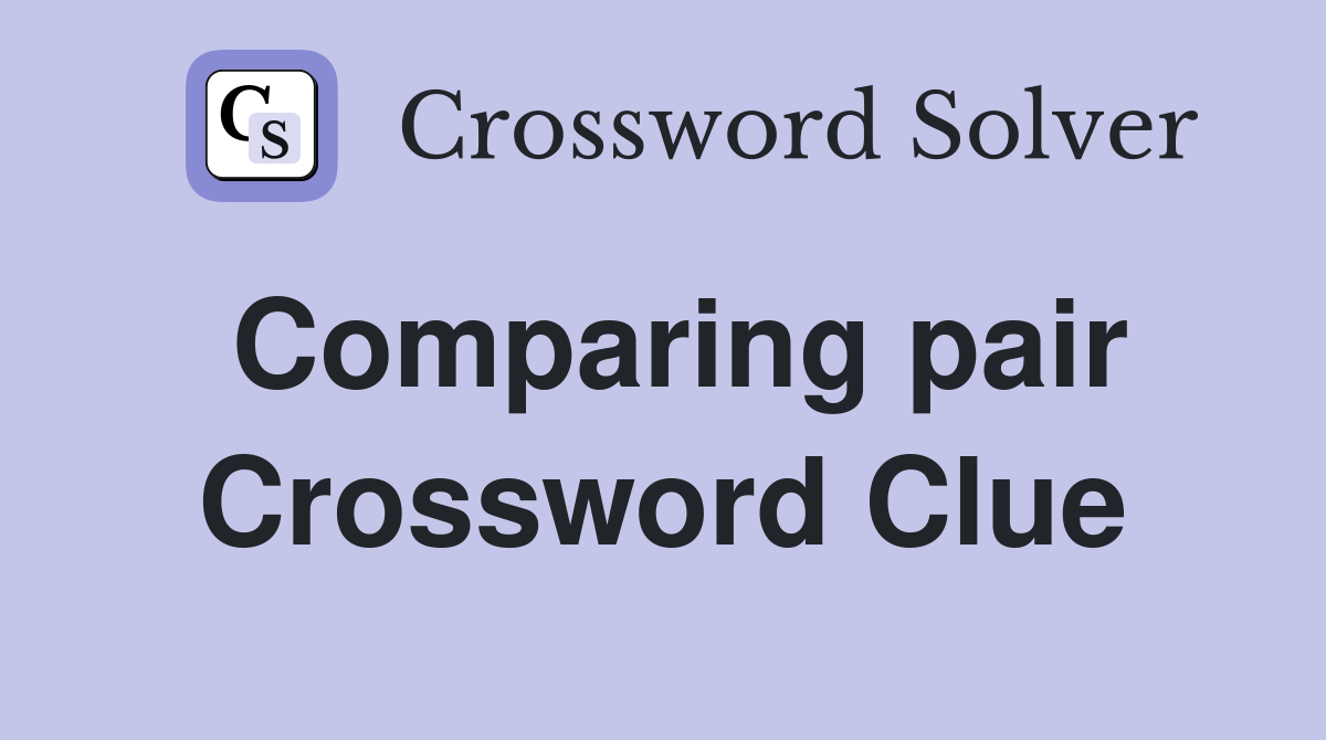Comparing pair Crossword Clue