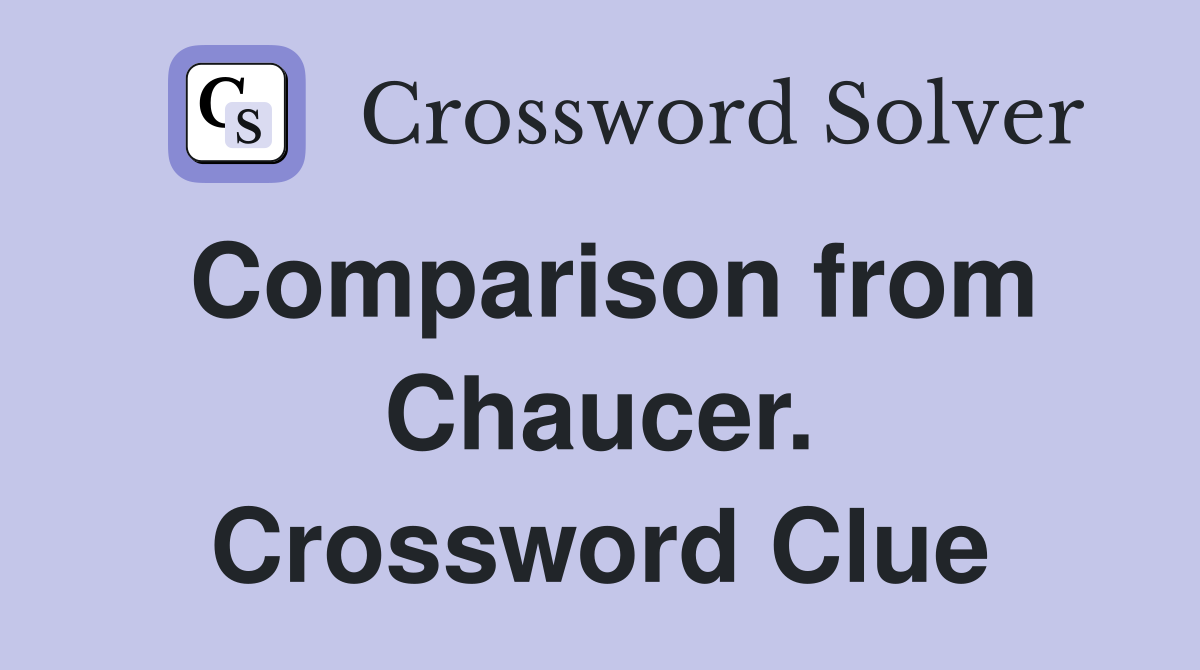 Comparison from Chaucer. Crossword Clue