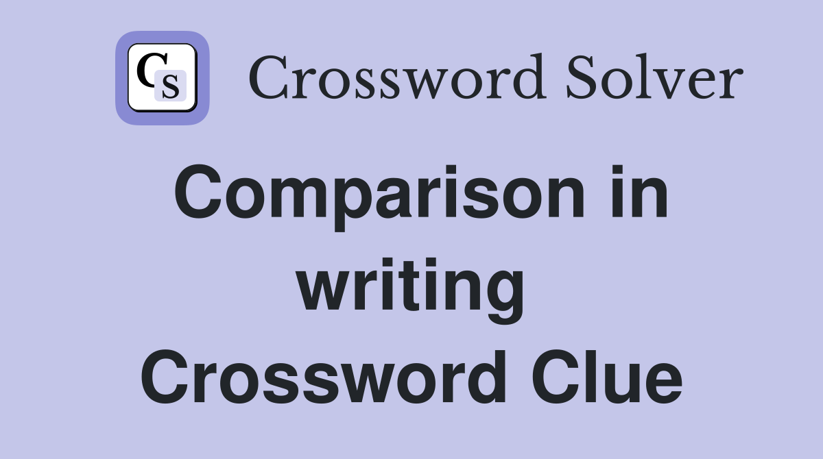 Comparison in writing Crossword Clue