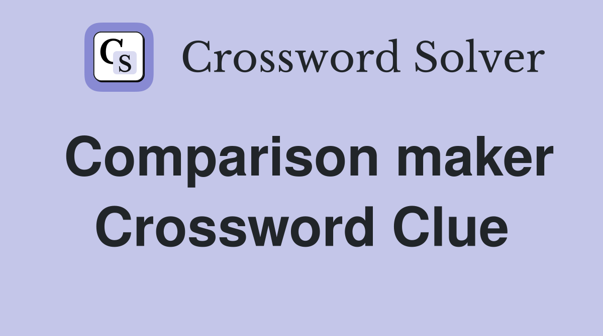 Comparison maker Crossword Clue