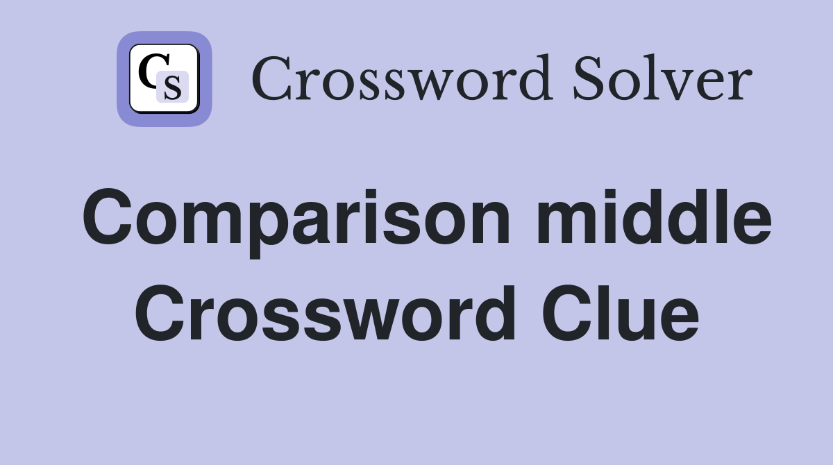 Comparison middle Crossword Clue