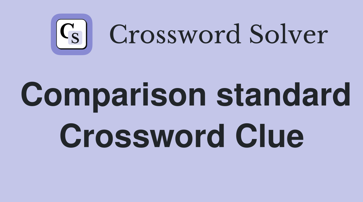 Comparison standard Crossword Clue
