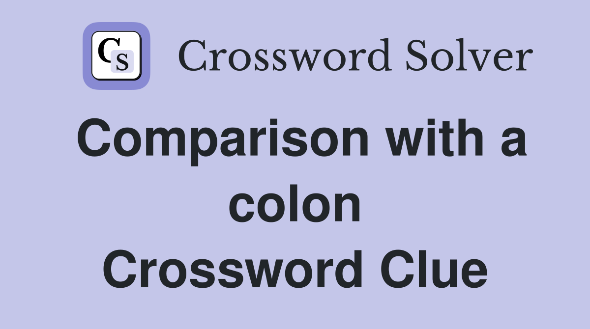 Comparison with a colon Crossword Clue