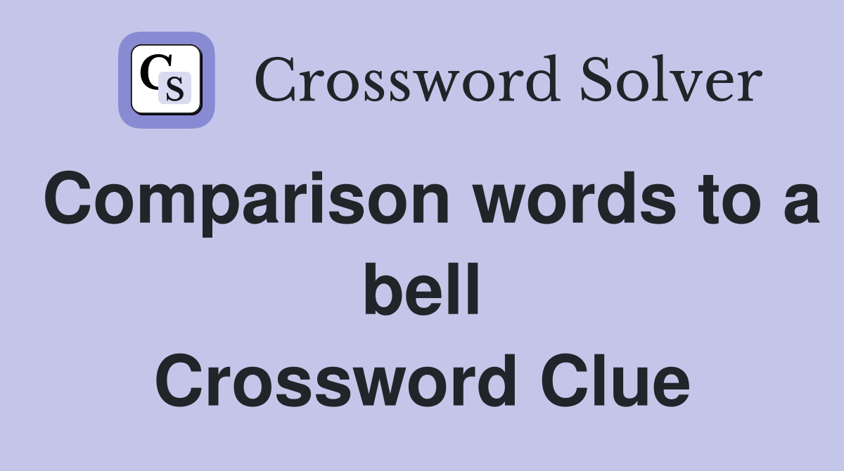 Comparison words to a bell Crossword Clue