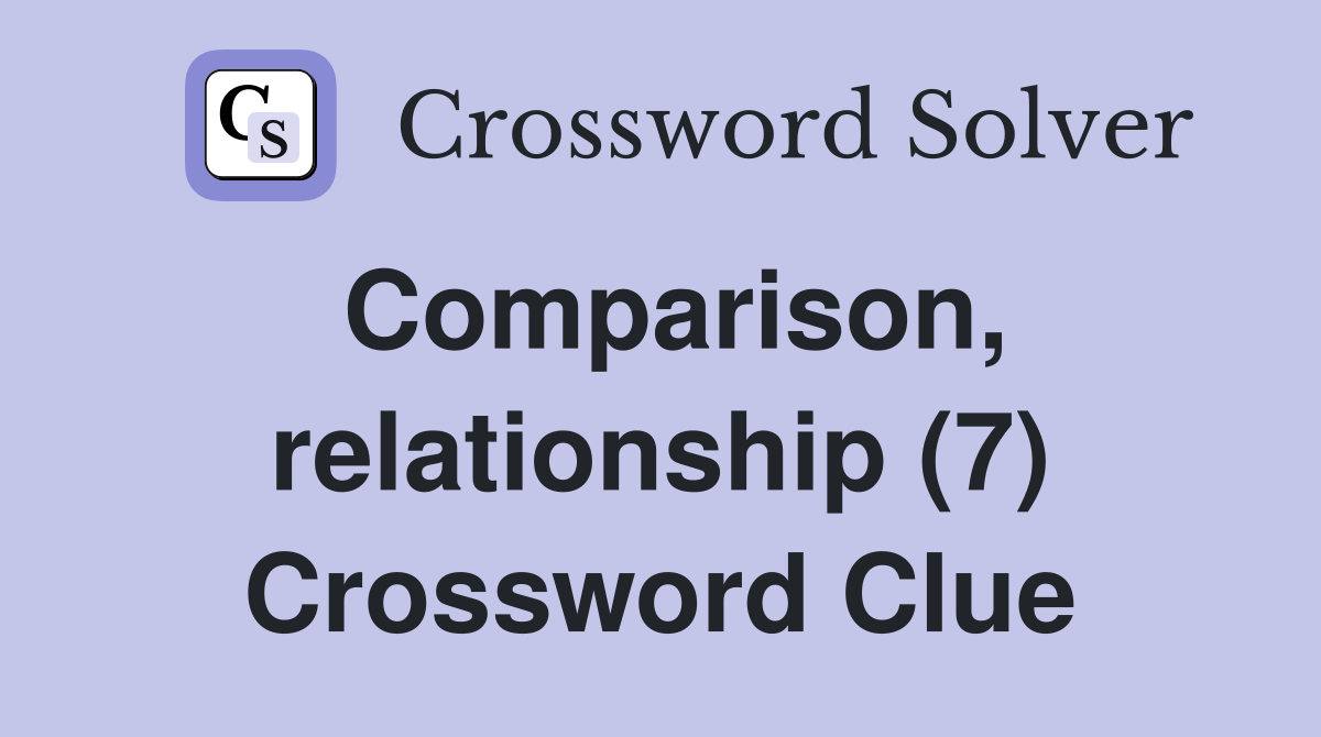 Comparison, relationship (7) Crossword Clue