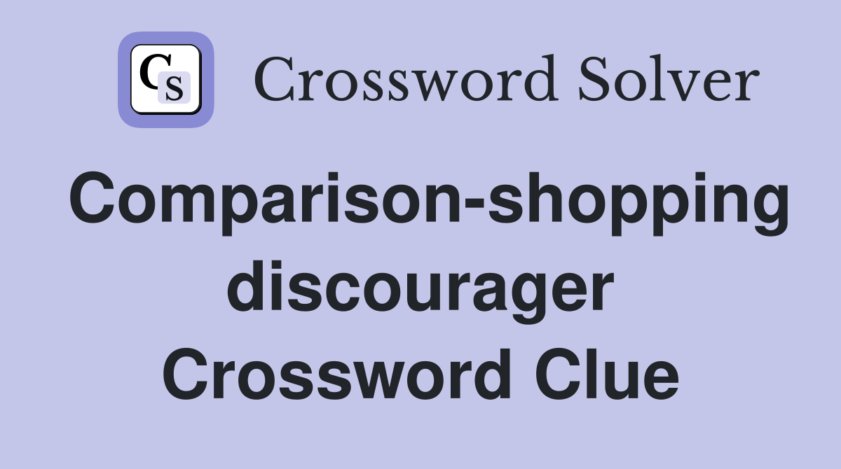 Comparison-shopping discourager Crossword Clue
