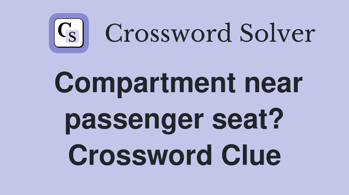 Compartment near passenger seat? Crossword Clue