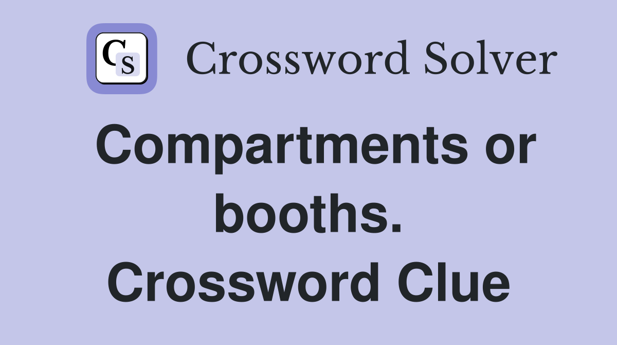 Compartments or booths. Crossword Clue