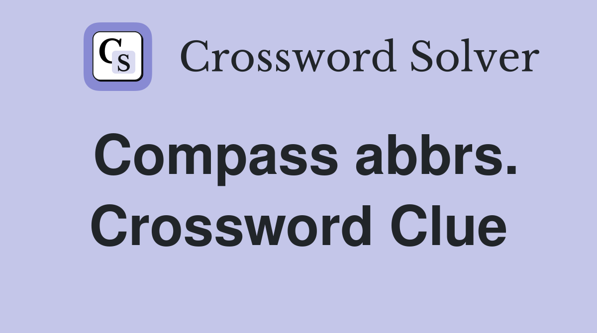Compass abbrs. Crossword Clue