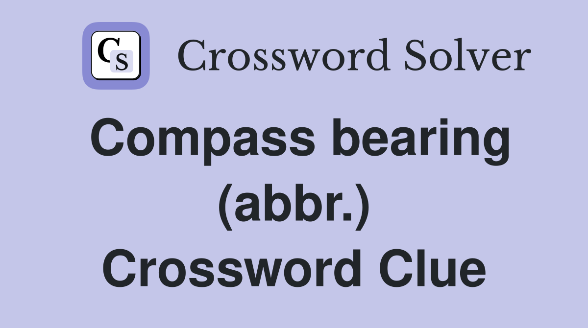 Compass bearing (abbr.) Crossword Clue