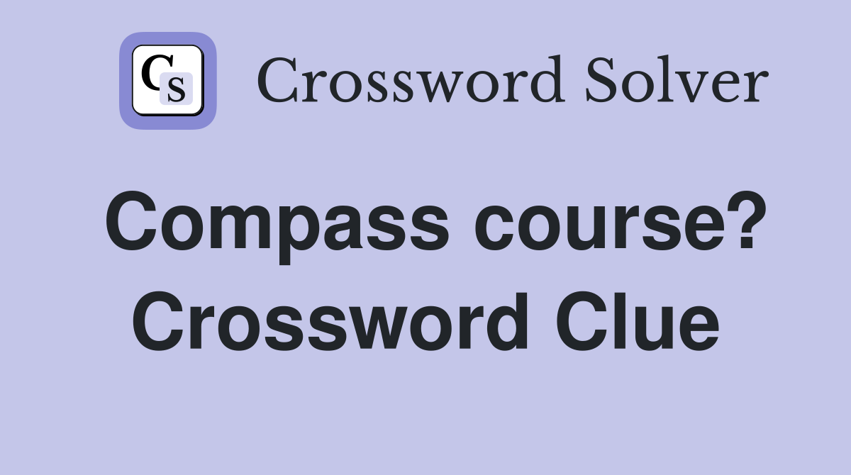 Compass course? Crossword Clue