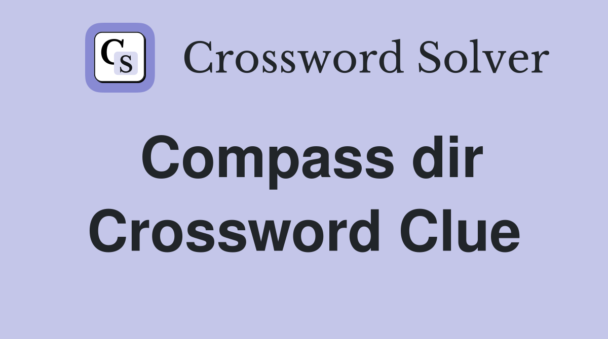 Compass dir Crossword Clue