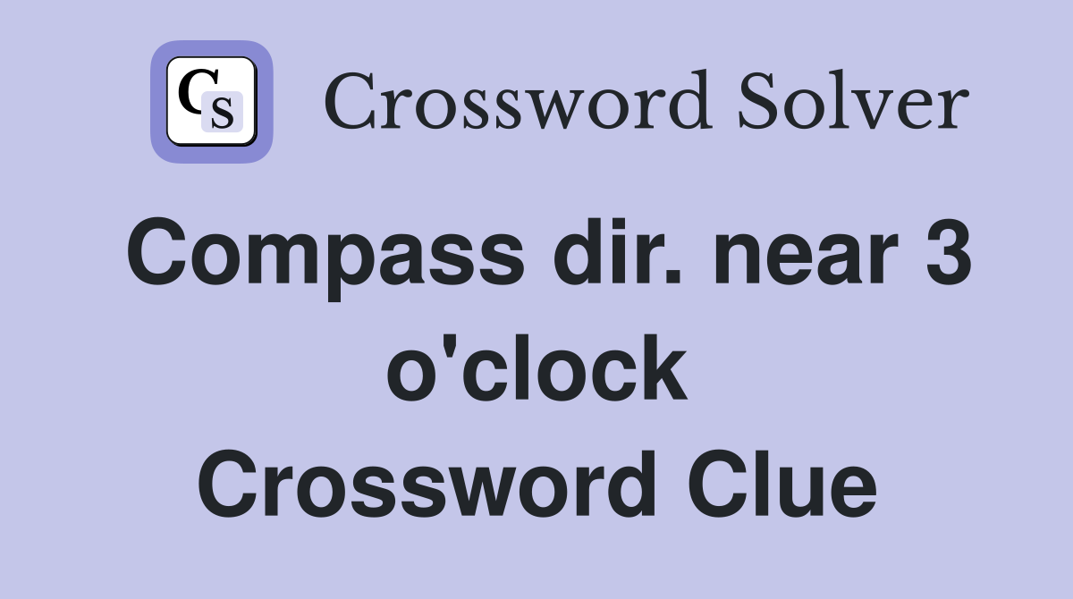 Compass dir. near 3 o'clock Crossword Clue
