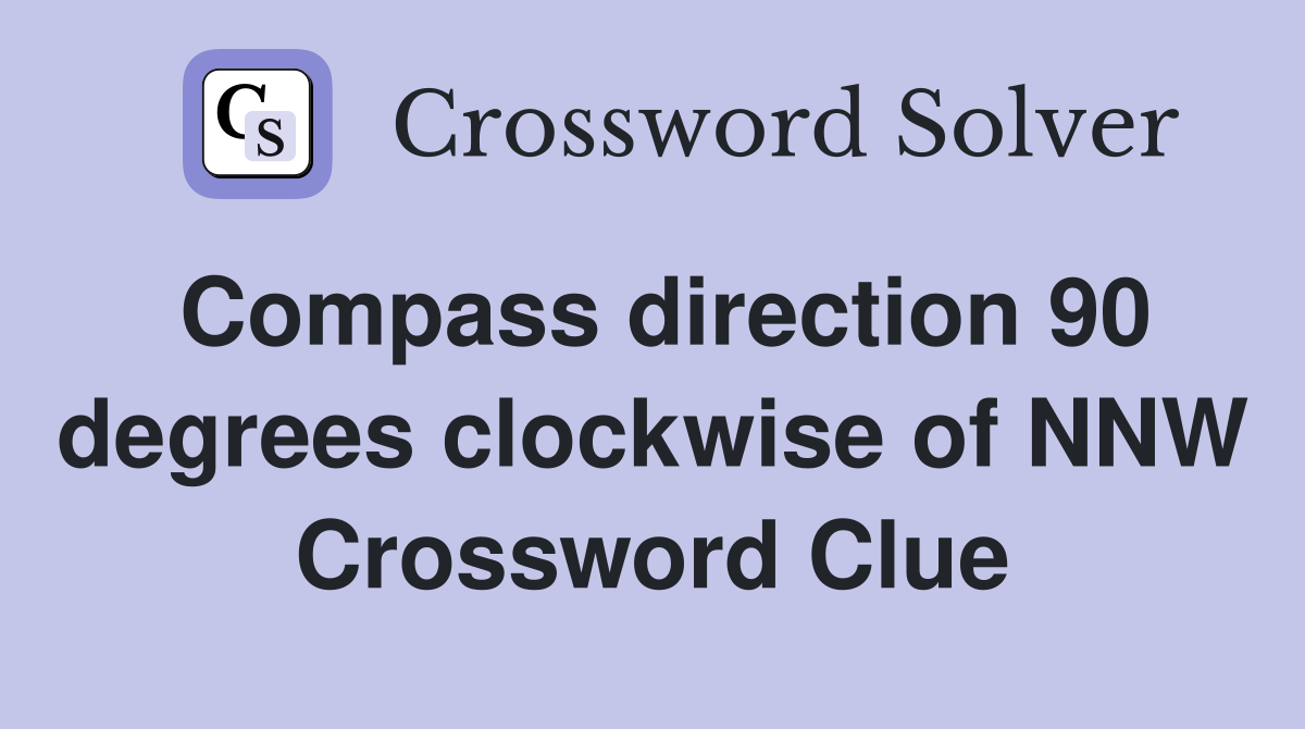 Compass direction 90 degrees clockwise of NNW Crossword Clue