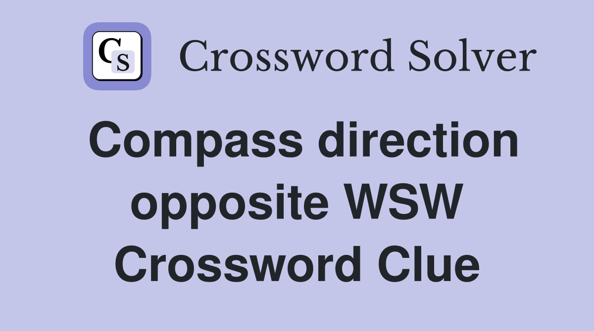 Compass direction opposite WSW Crossword Clue