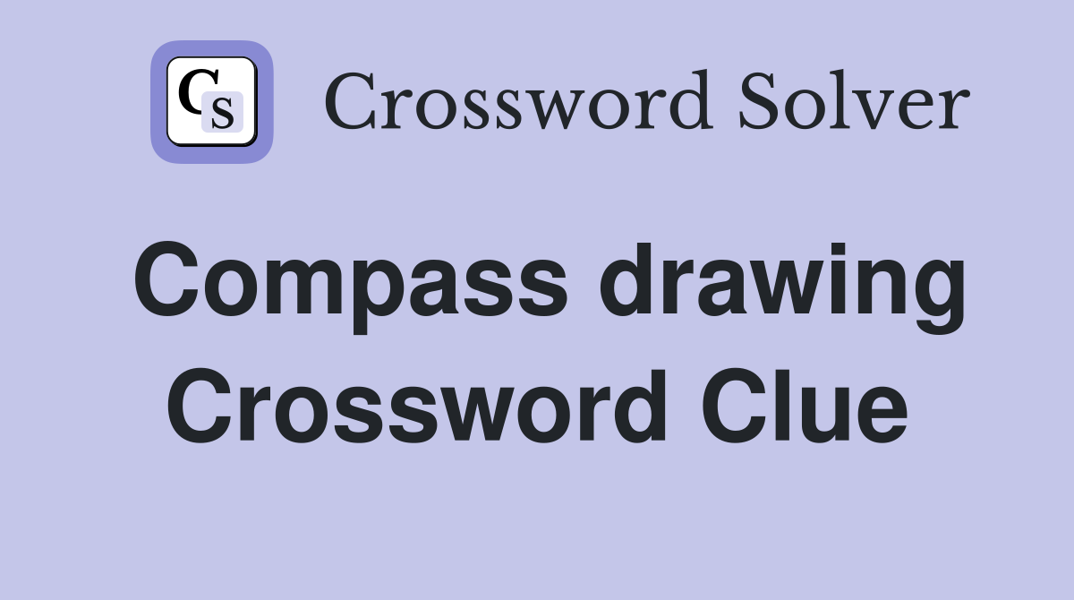 Compass drawing Crossword Clue