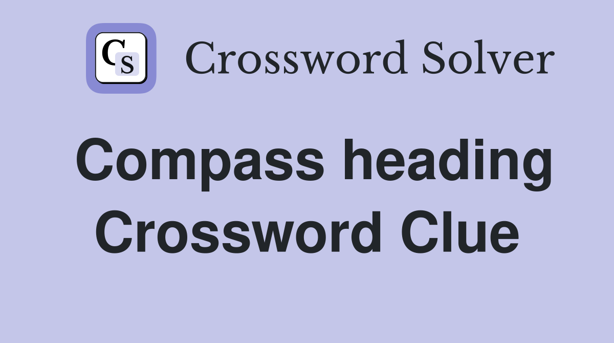 Compass heading Crossword Clue