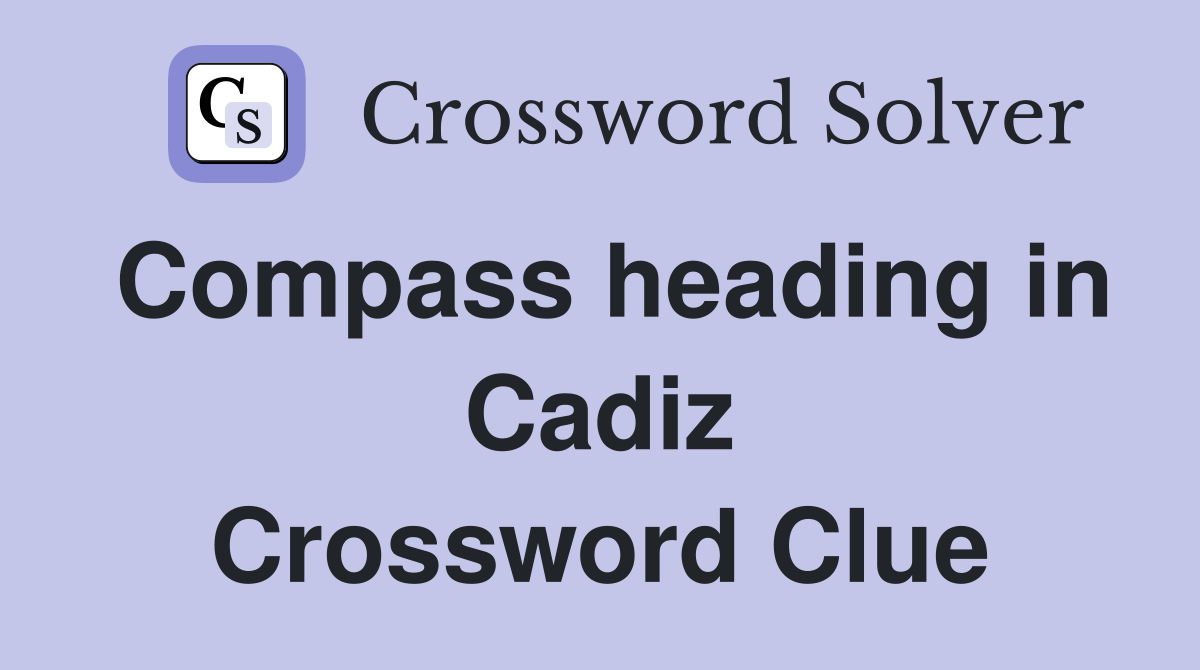 Compass heading in Cadiz Crossword Clue