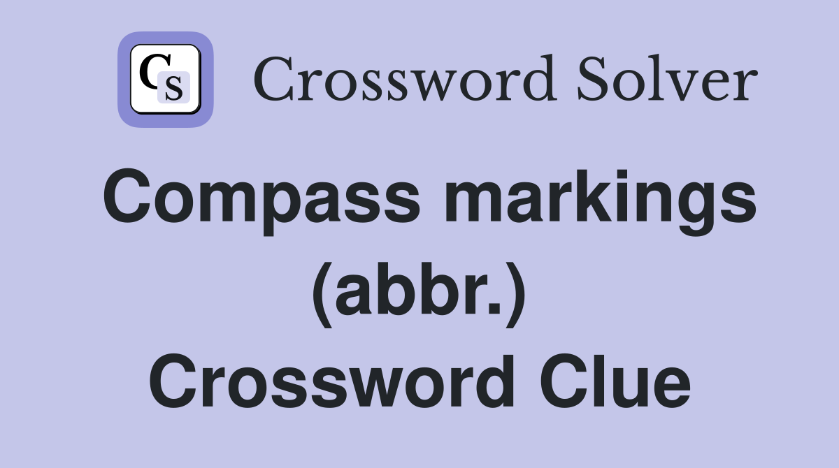 Compass markings (abbr.) Crossword Clue