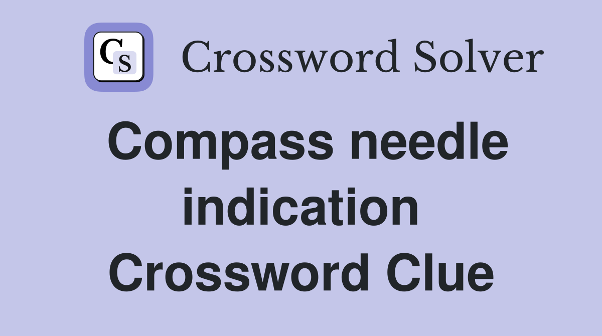 Compass needle indication Crossword Clue