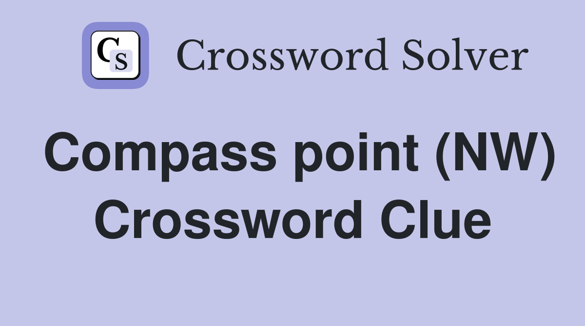 Compass point (NW) Crossword Clue