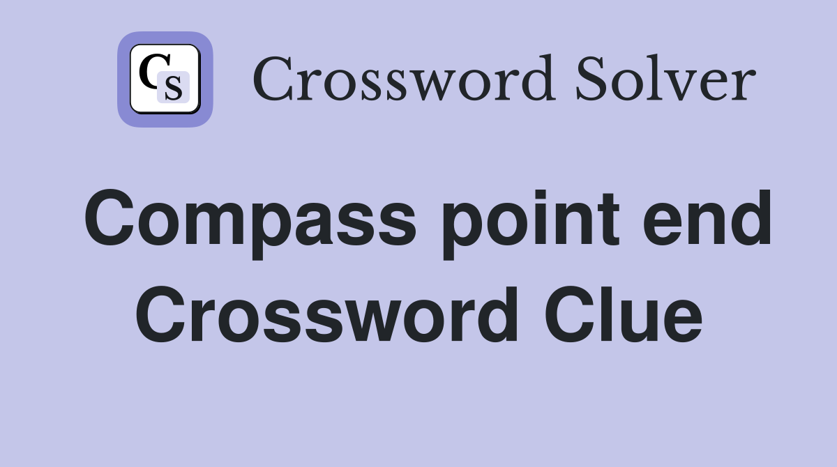 Compass point end Crossword Clue