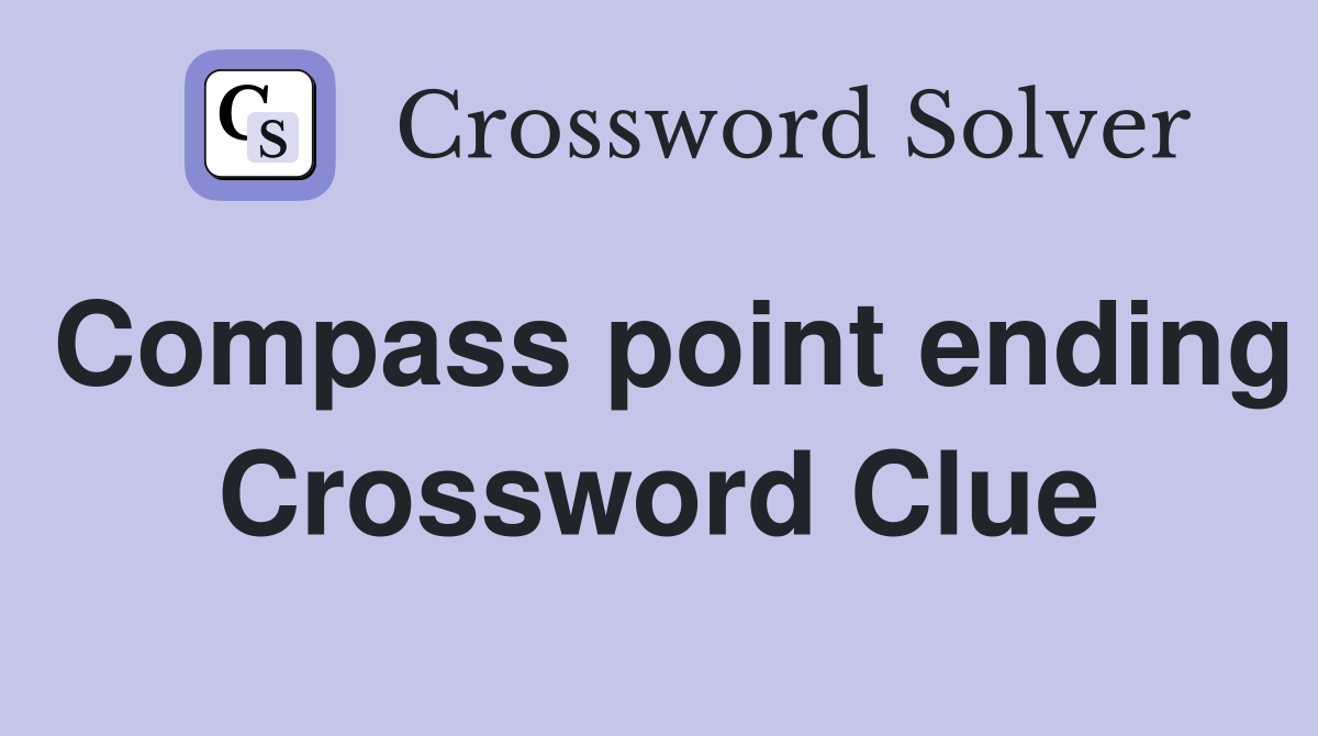Compass point ending Crossword Clue