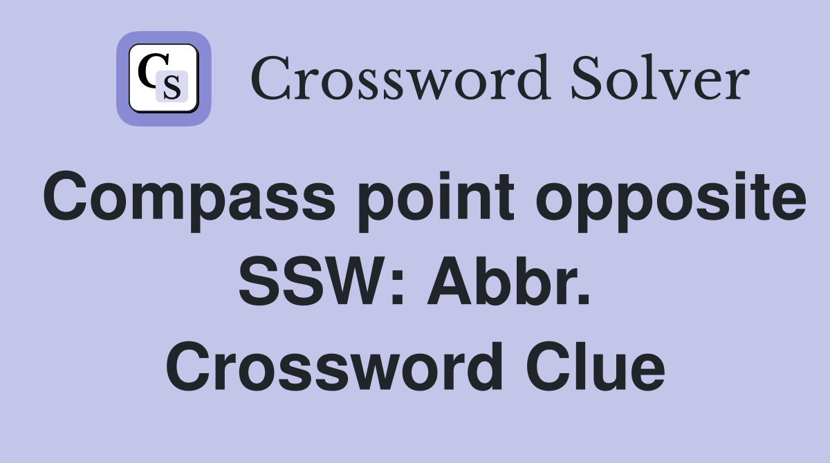 Compass point opposite SSW: Abbr. Crossword Clue