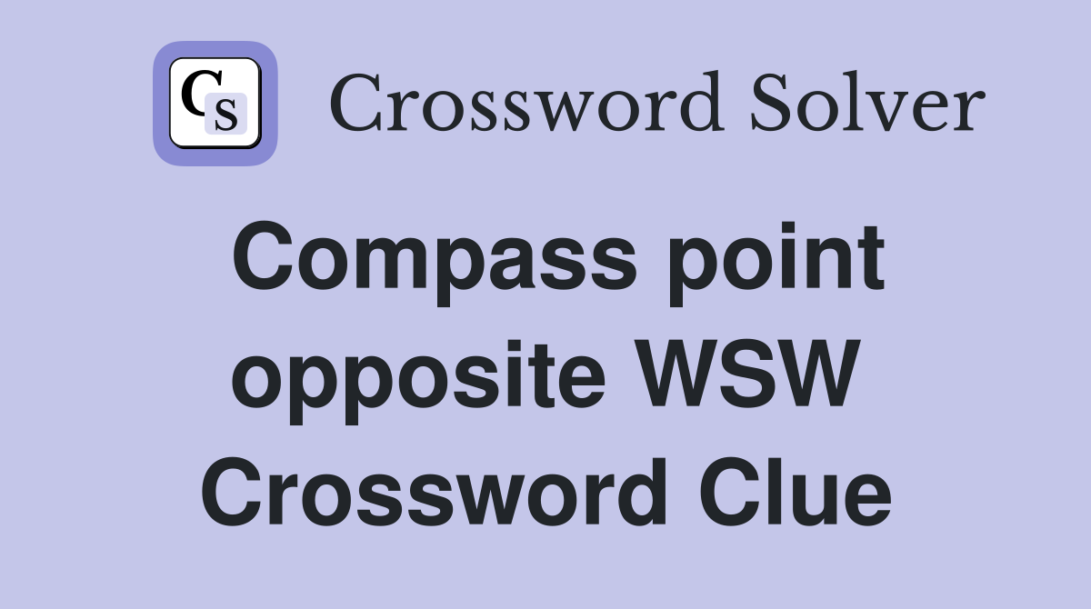 Compass point opposite WSW Crossword Clue
